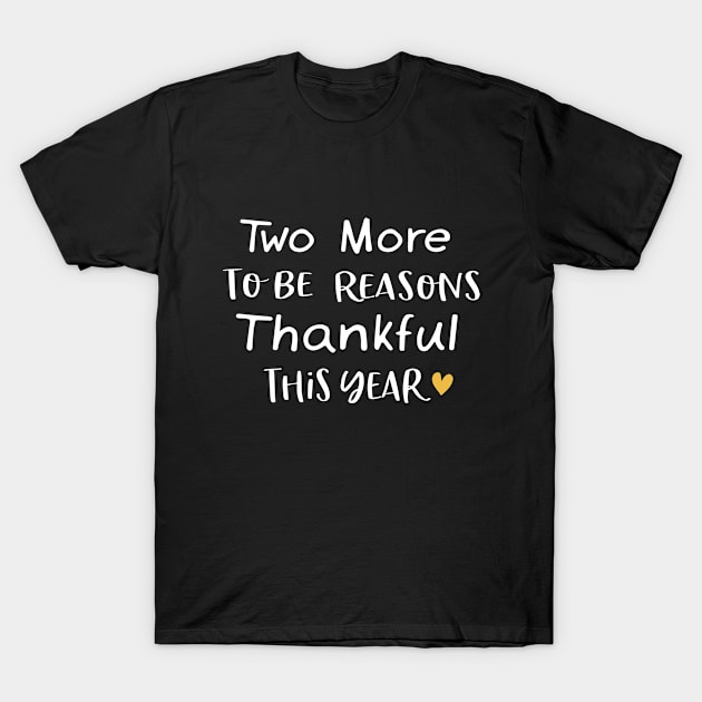 Two Mor To Be Reasons Thankful This Year T-Shirt by Success shopping